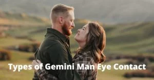Types of Gemini Man Eye Contact